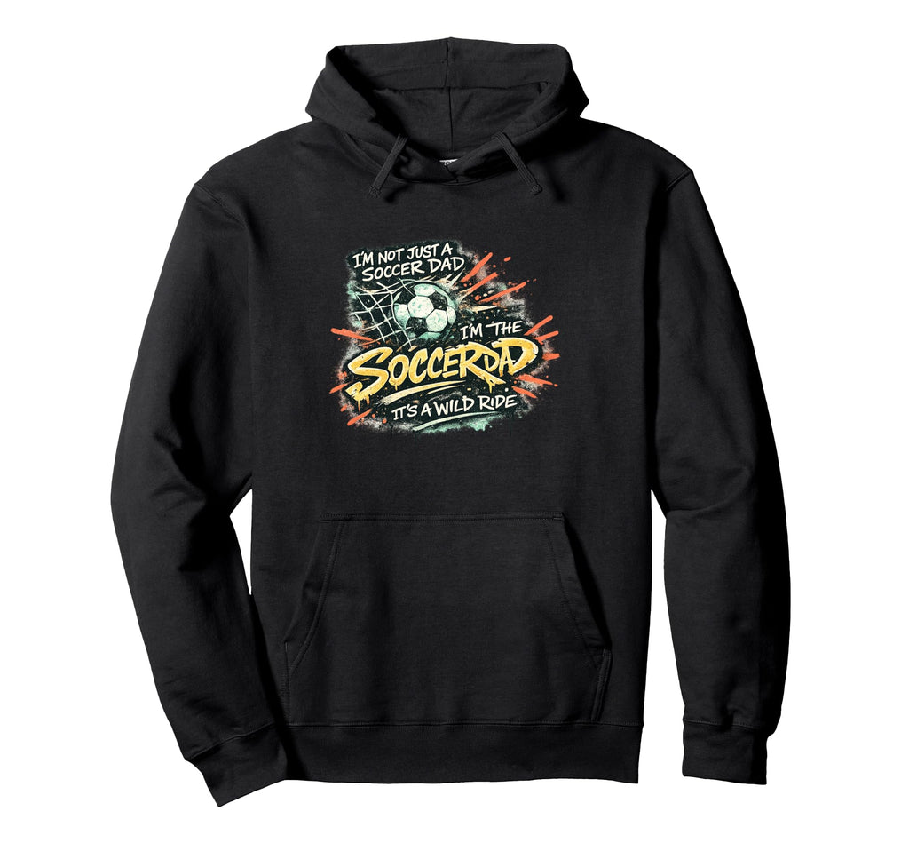 Im Not Just Soccer Dad Im Soccer Ride Hoodie - Aesthetic Graphic Unisex