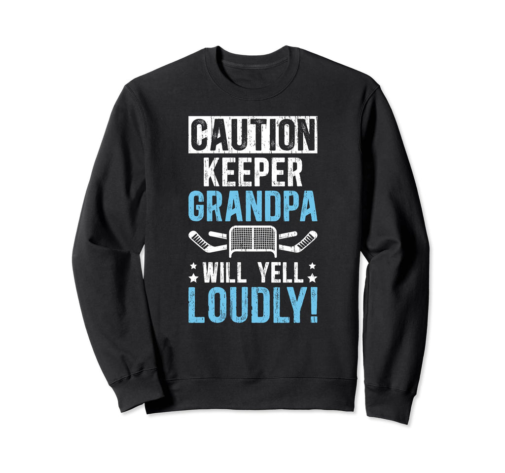 Hockey Keeper Grandpa Will Yell Sweatshirt - Streetwear Style Men Women