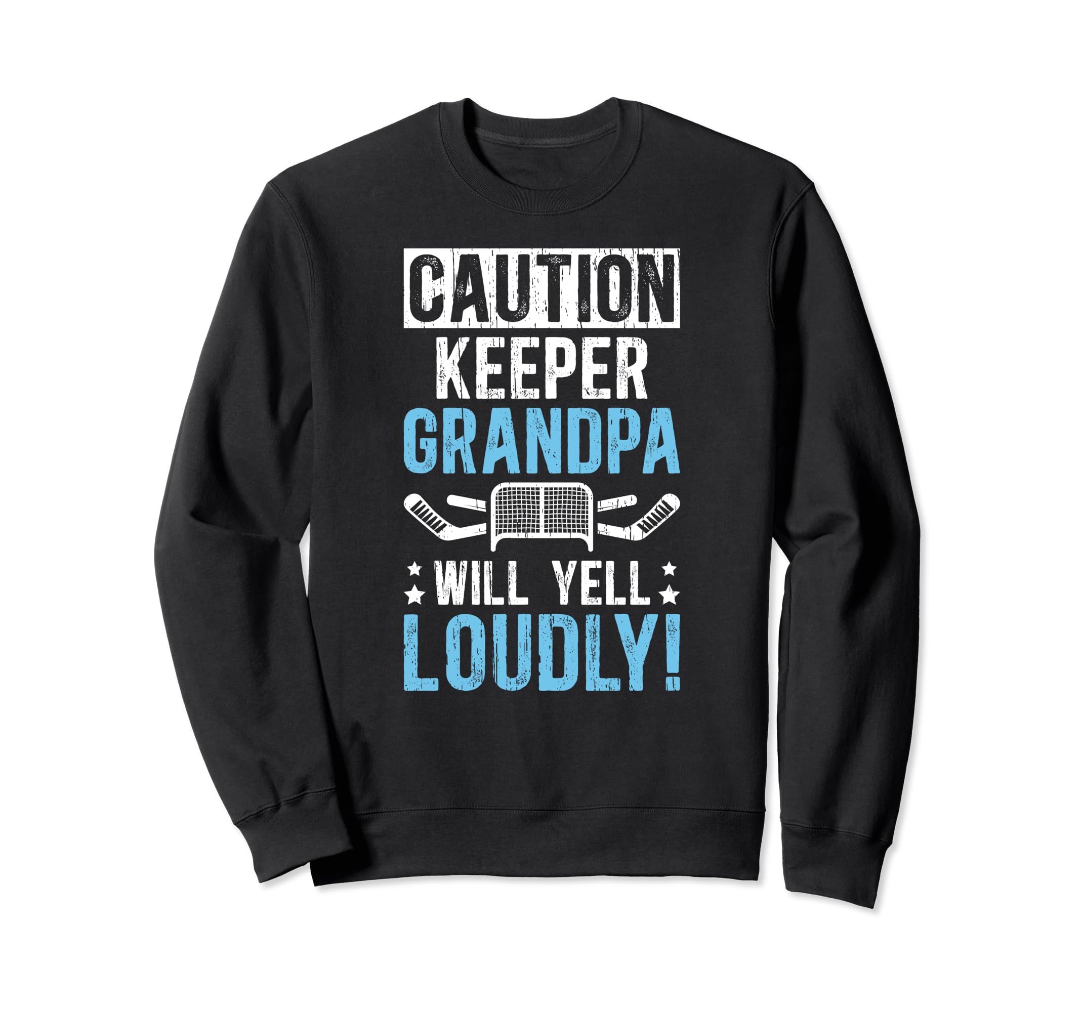 Hockey Keeper Grandpa Will Yell Sweatshirt - Streetwear Style Men Women