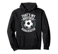 Goal Keeper Team Soccer Player Bro Thats Hoodie - Trendy Graphic Men Women