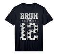 Bruh 12Th Birthday Soccer Bruh Im T-Shirt - Fun Novelty Design for Adults