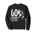 60Th Birthday Soccer Player Sweatshirt - Aesthetic Graphic Men Women
