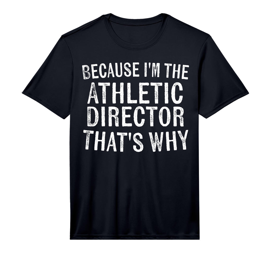 Mens Because Im Athletic Director Thats T-Shirt - Unique Graphic Unisex