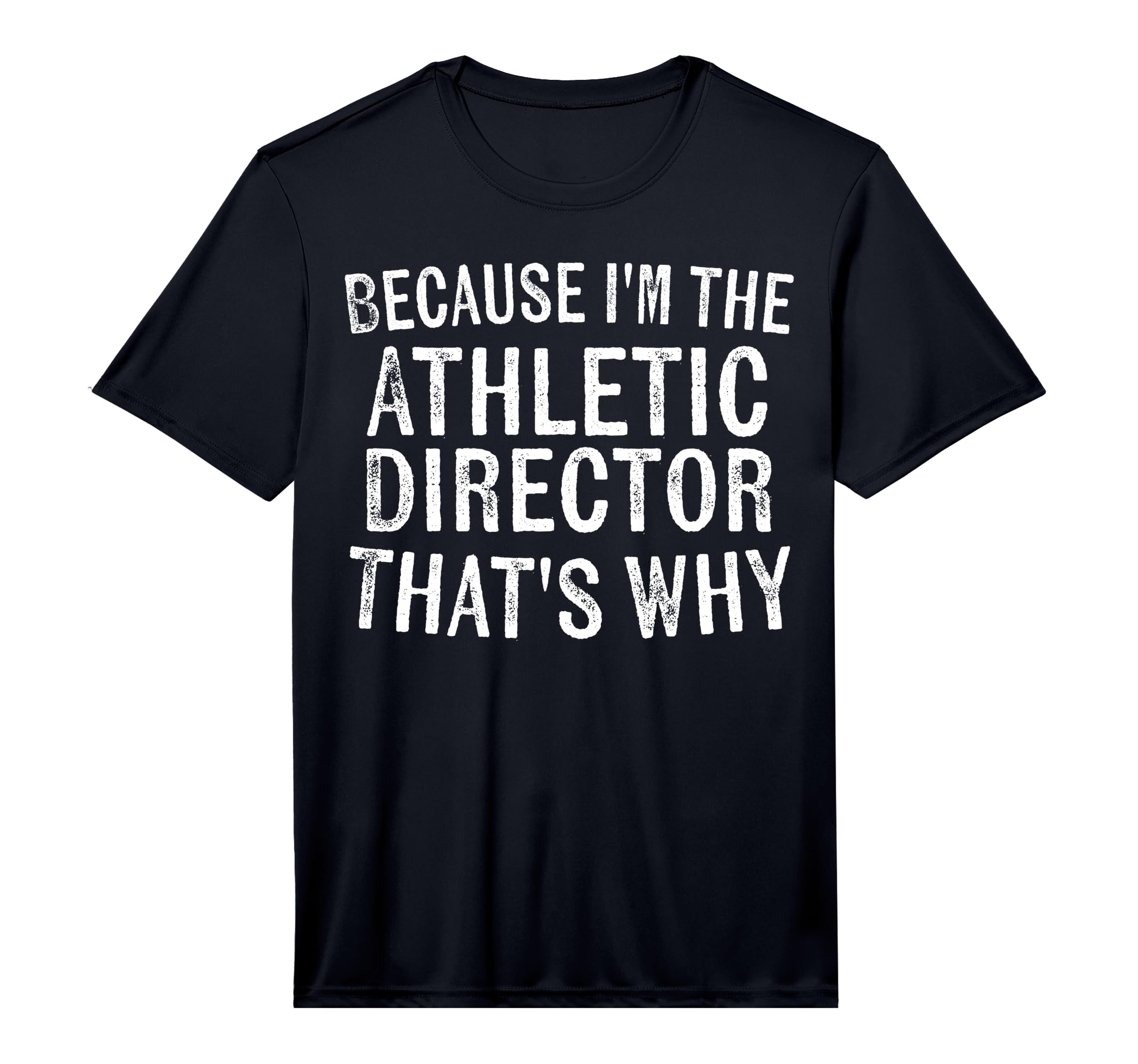Mens Because Im Athletic Director Thats T-Shirt - Unique Graphic Unisex