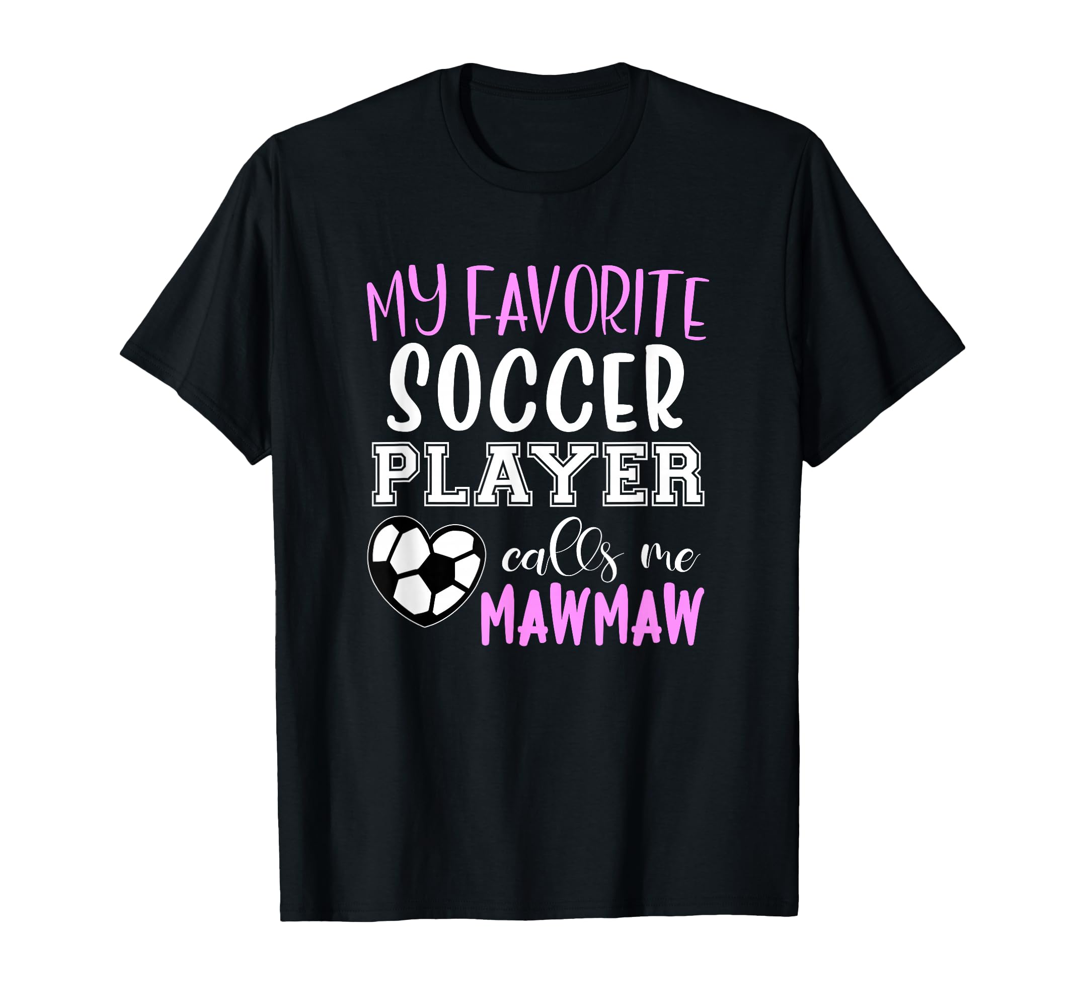 My Favorite Soccer Player Call Me Mawmaw T-Shirt - Trendy Graphic Unisex