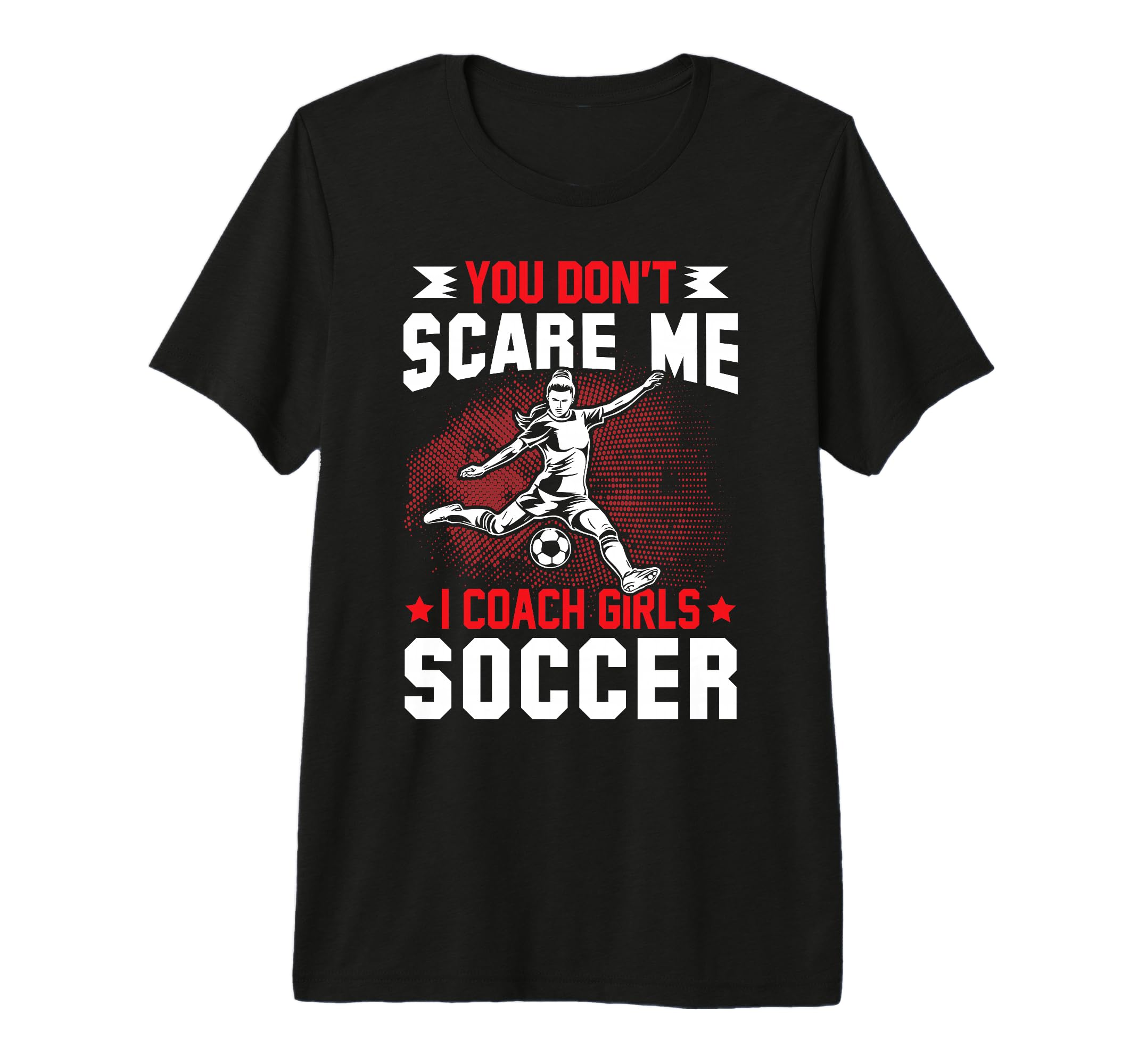 You Dont Scare Me I Coach Soccer Tri T-Shirt - Aesthetic Graphic Men Women