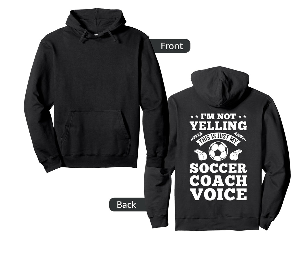 Im Not Yelling This Is Just My Soccer Coach Hoodie - Trendy Graphic Unisex