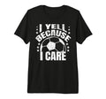 Funny Soccer I Yell Because I Care T-Shirt - Minimalist Print for Adults
