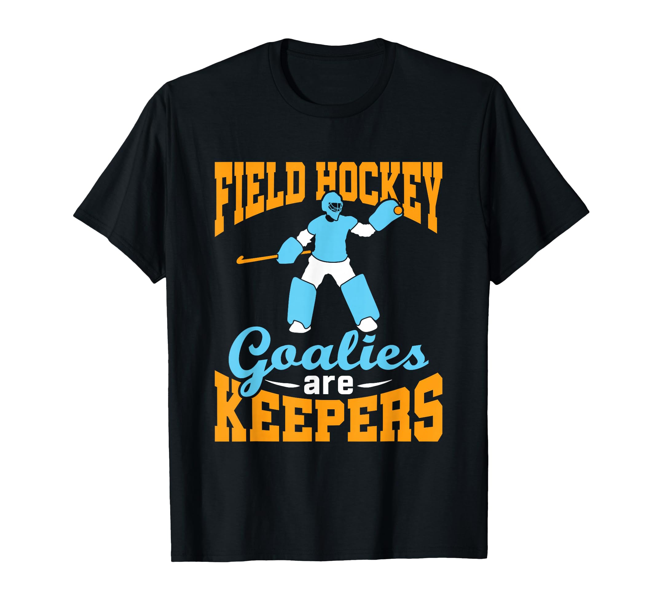 Field Hockey Goalie Goalkeeper T-Shirt - Casual Everyday Wear for Adults