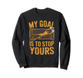 Goal Keeper And Soccer Player My Goal Sweatshirt - Graphic Print Men Women