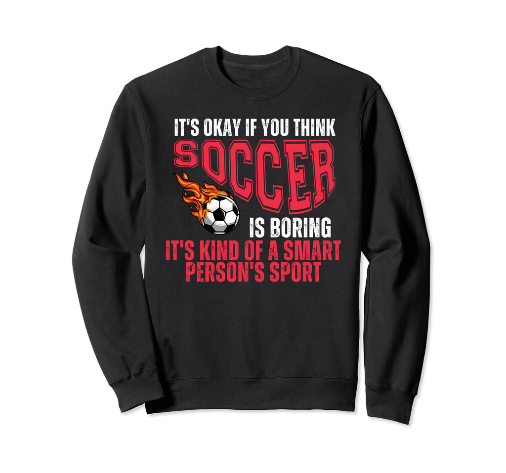 Soccer Football Sport Sarcastic Sweatshirt - Fun Novelty Design for Adults