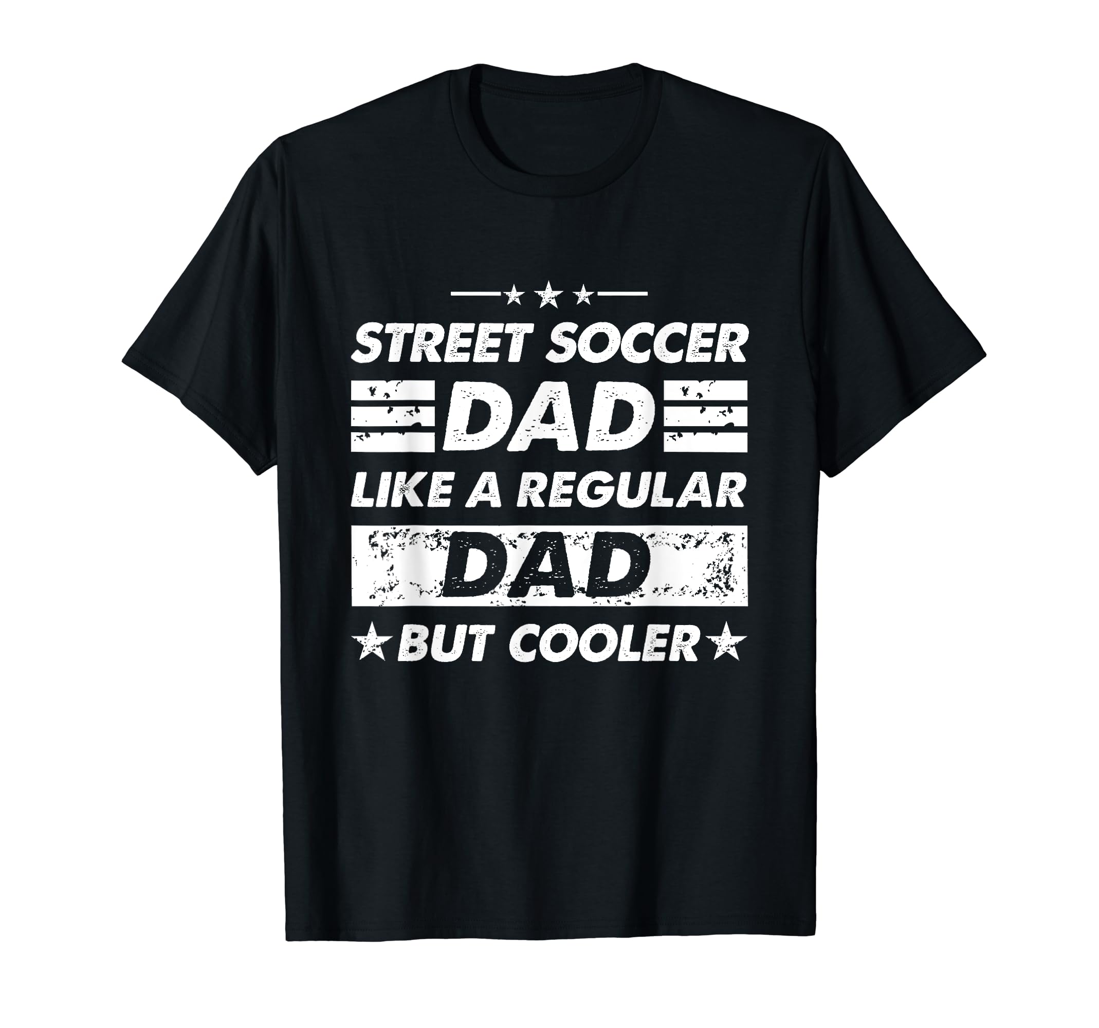 Street Soccer Dad Like Regular Dad T-Shirt - Novelty Apparel Men Women