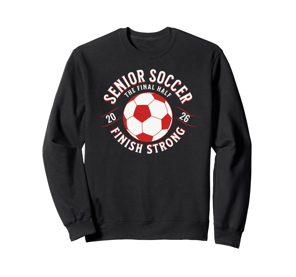 Soccer Senior Final Half 2026 Sweatshirt - Trendy Graphic Men Women