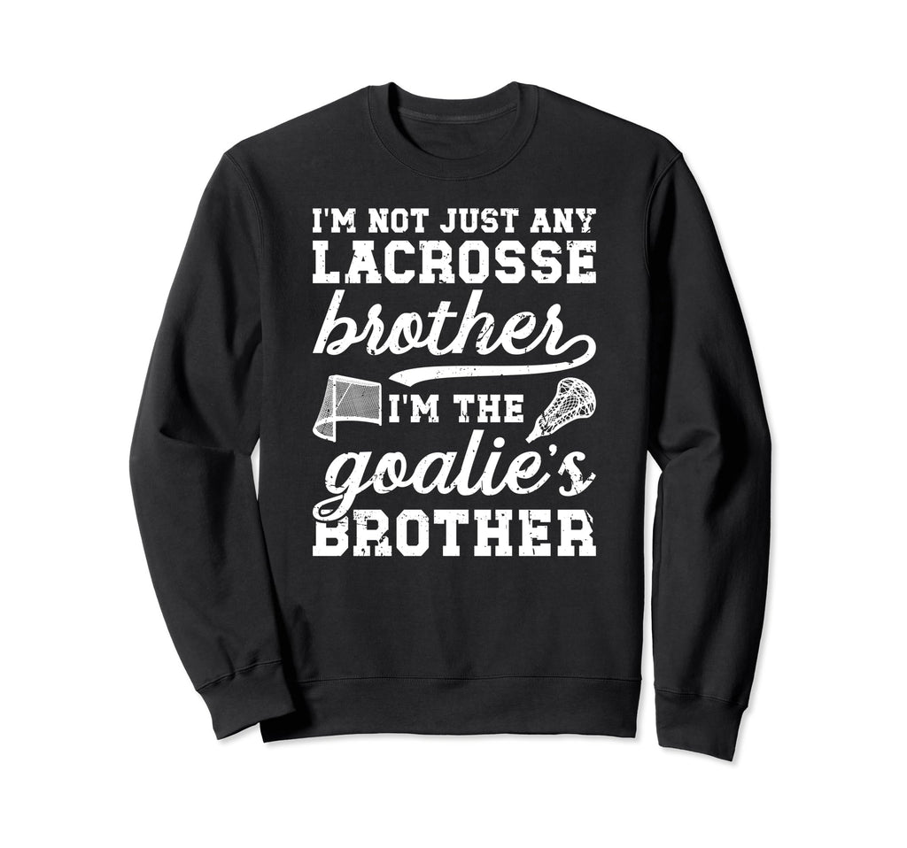 Im Lacrosse Goalie Brother Sweatshirt - Streetwear Style for Adults