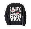 My Soccer Baseball Mom Era Sweatshirt - Casual Everyday Wear Unisex