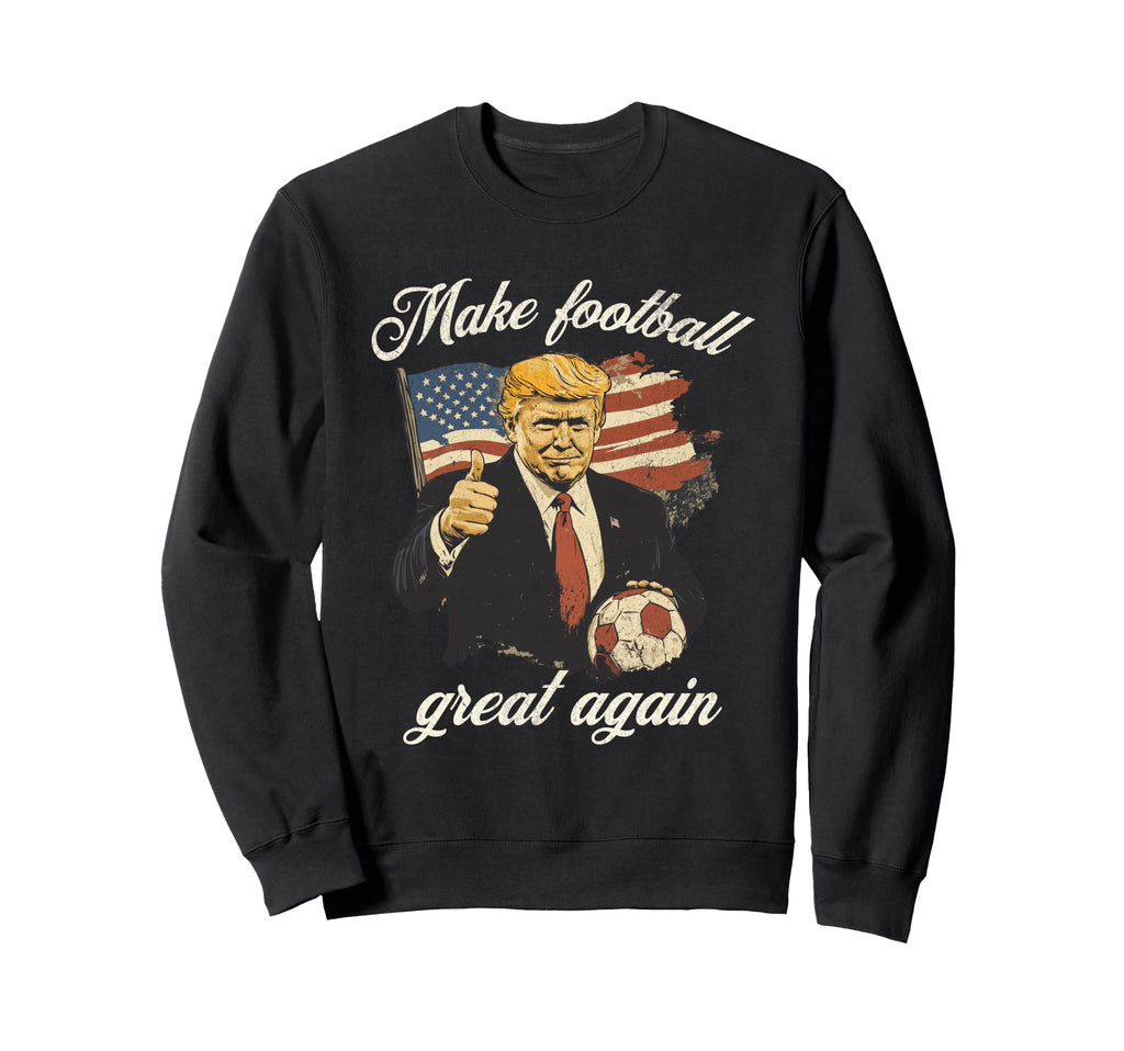 Make Great Again Funny Fans Soccer Sweatshirt - Minimalist Print Unisex