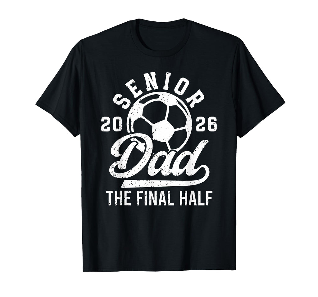 Soccer Senior Dad 2026 Proud Soccer T-Shirt - Aesthetic Graphic Unisex