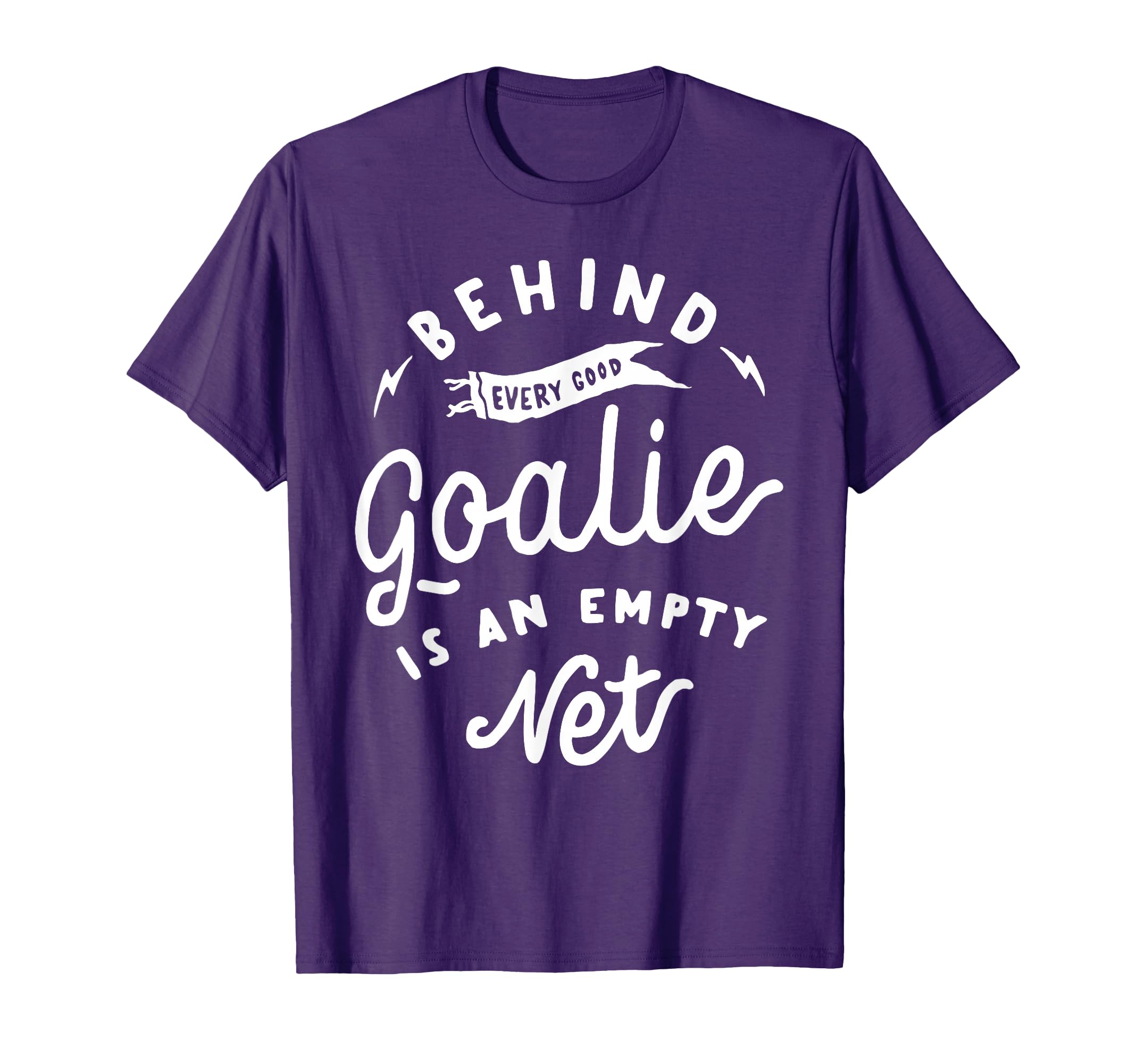 Behind Every Good Goalie Is Empty Net T-Shirt - Unique Graphic Men Women