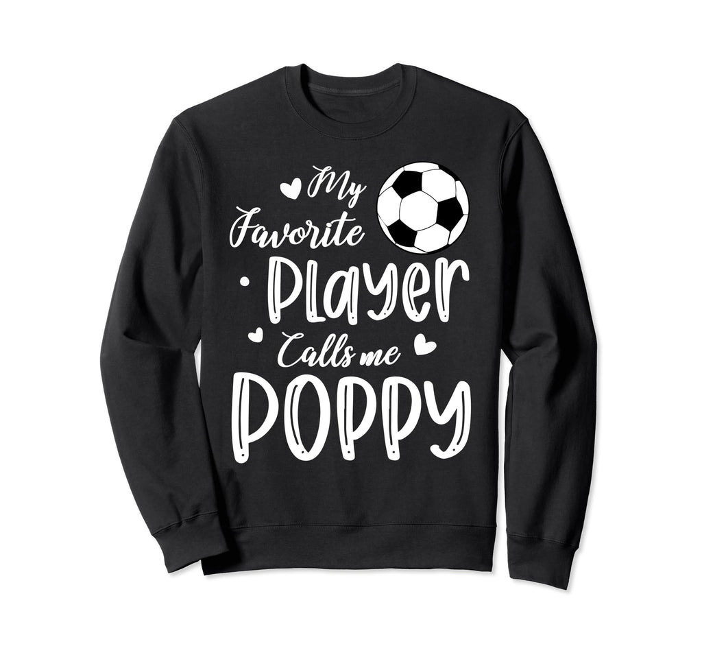 My Favorite Player Calls Me Poppy Soccer Sweatshirt - Graphic Print Unisex