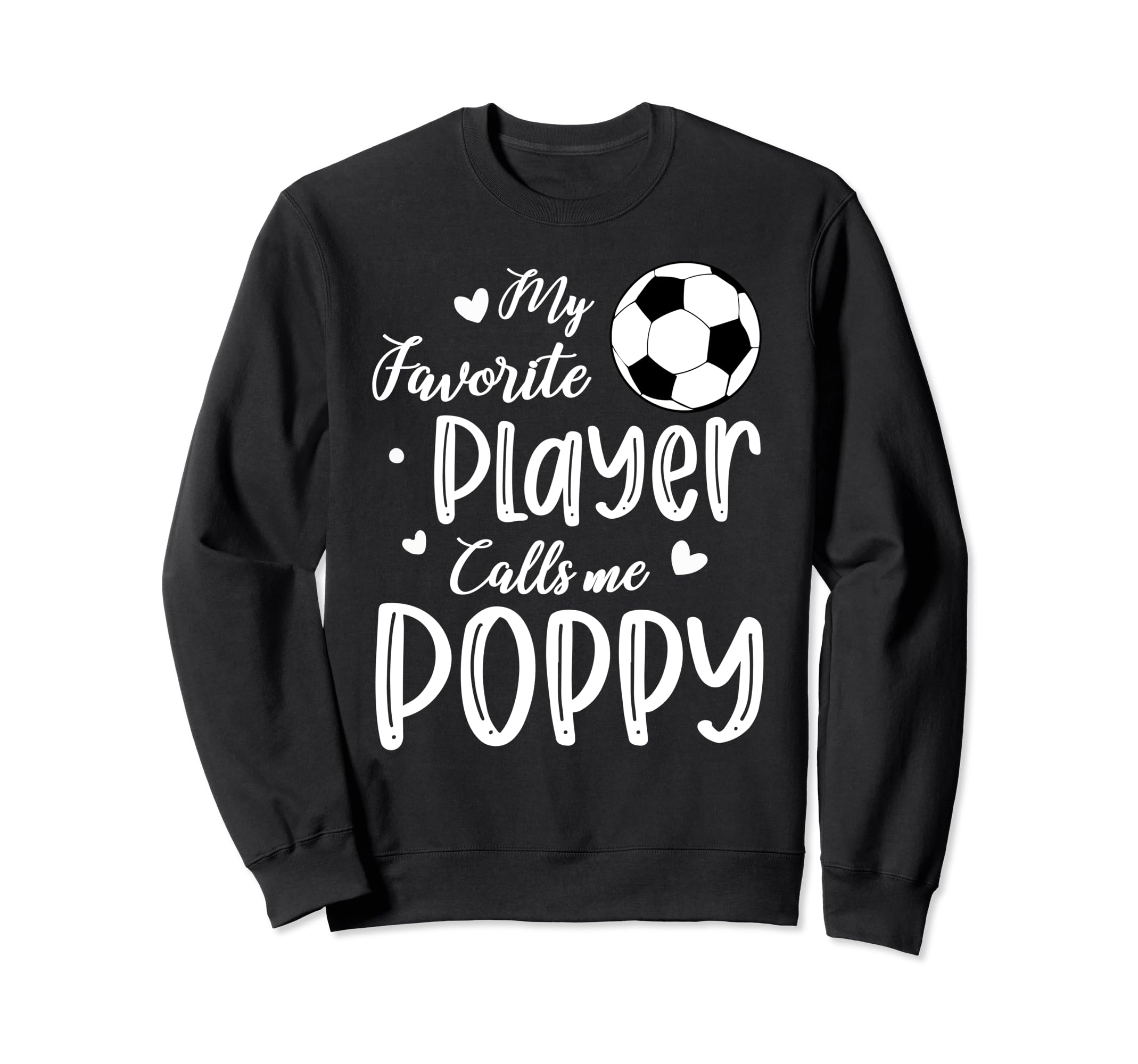 My Favorite Player Calls Me Poppy Soccer Sweatshirt - Graphic Print Unisex