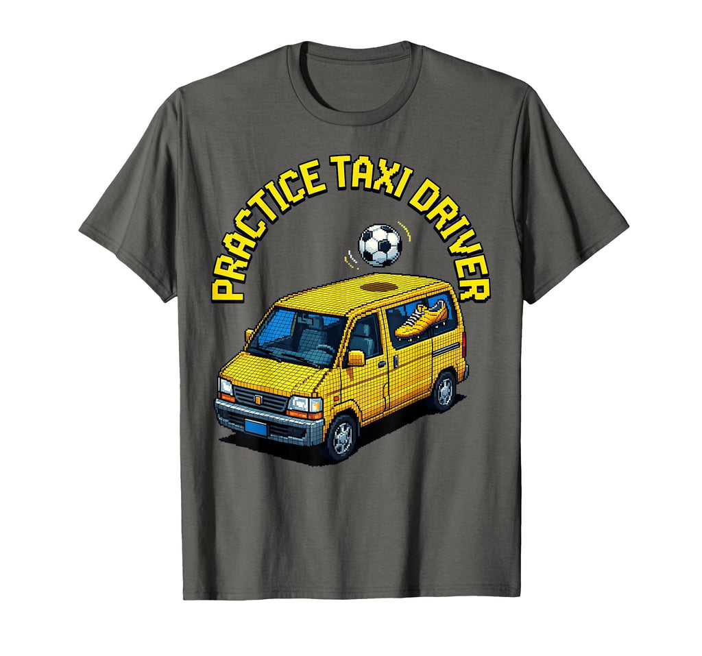 Soccer Mom Practice Taxi Driver T-Shirt - Streetwear Style Unisex