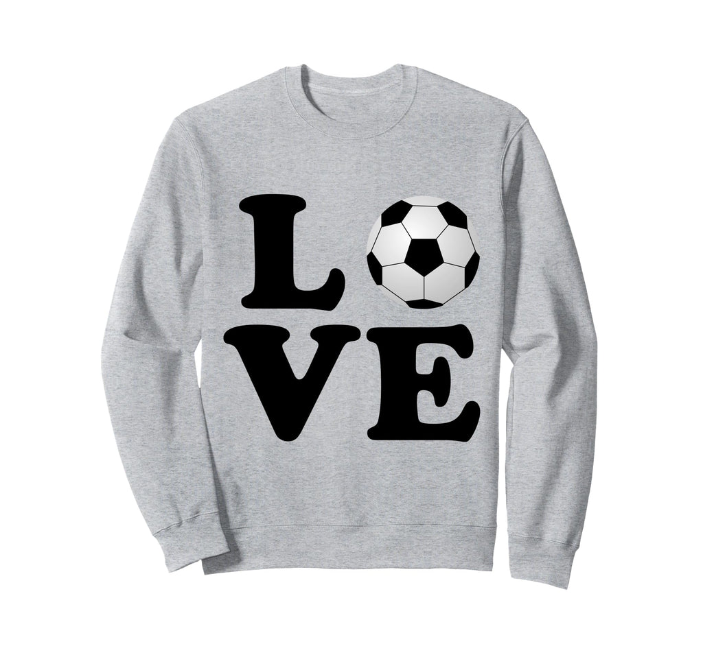 Love Soccer Futbol Sweatshirt - Novelty Apparel Unisex