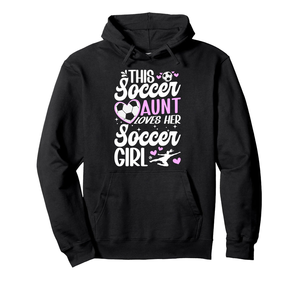 Soccer Aunt Loves Her Soccer Hoodie - Casual Everyday Wear for Adults