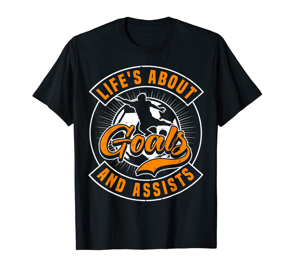 Soccer Life Is About Goals Funny T-Shirt - Novelty Apparel Men Women