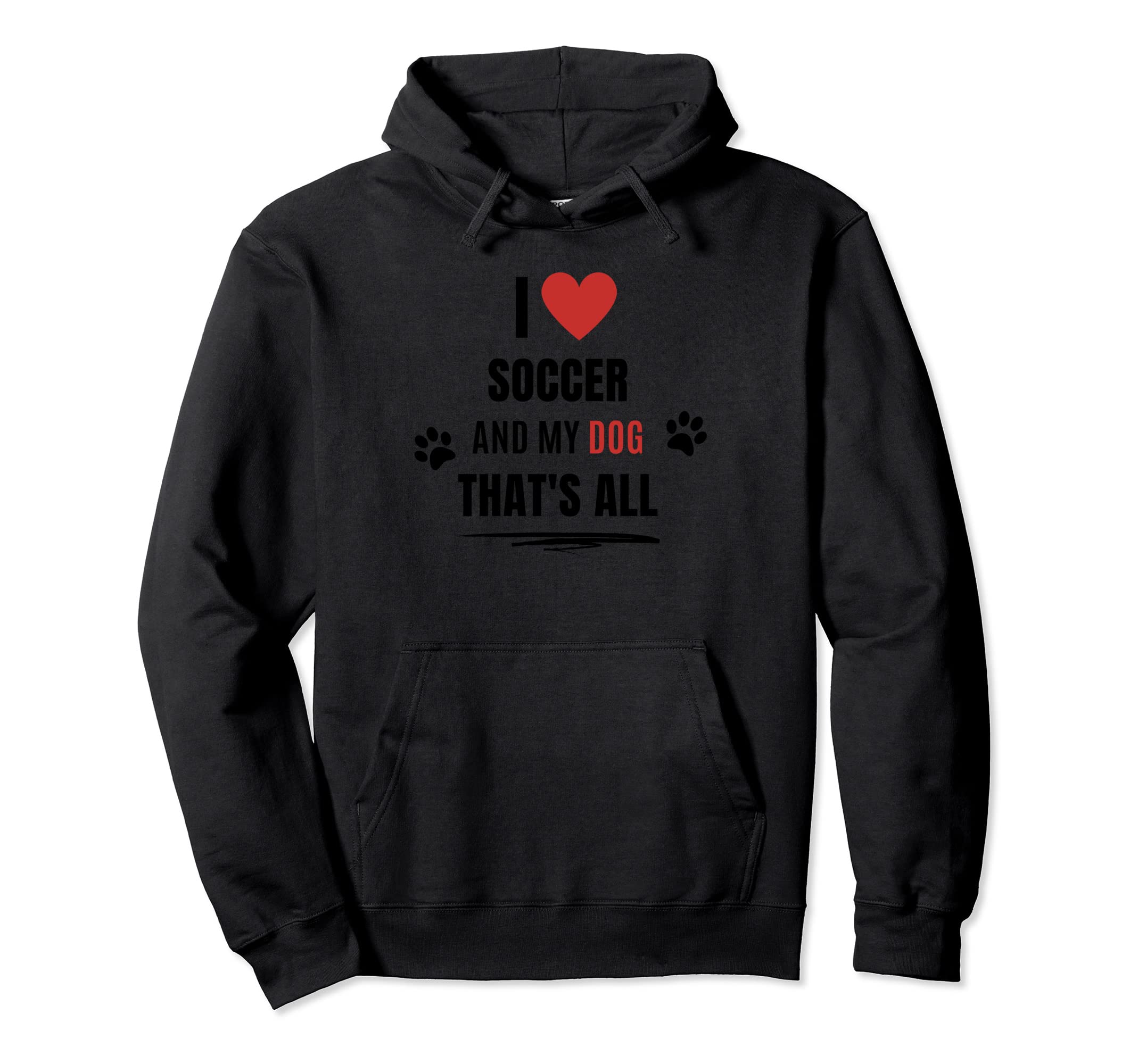 Funny I Love Soccer And My Dog Dogs Hoodie - Fun Novelty Design for Adults