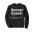Soccer Coach Definition Funny Sports Sweatshirt - Novelty Apparel Unisex