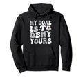 My Goal Is To Deny Yours Soccer Hoodie - Casual Everyday Wear Unisex