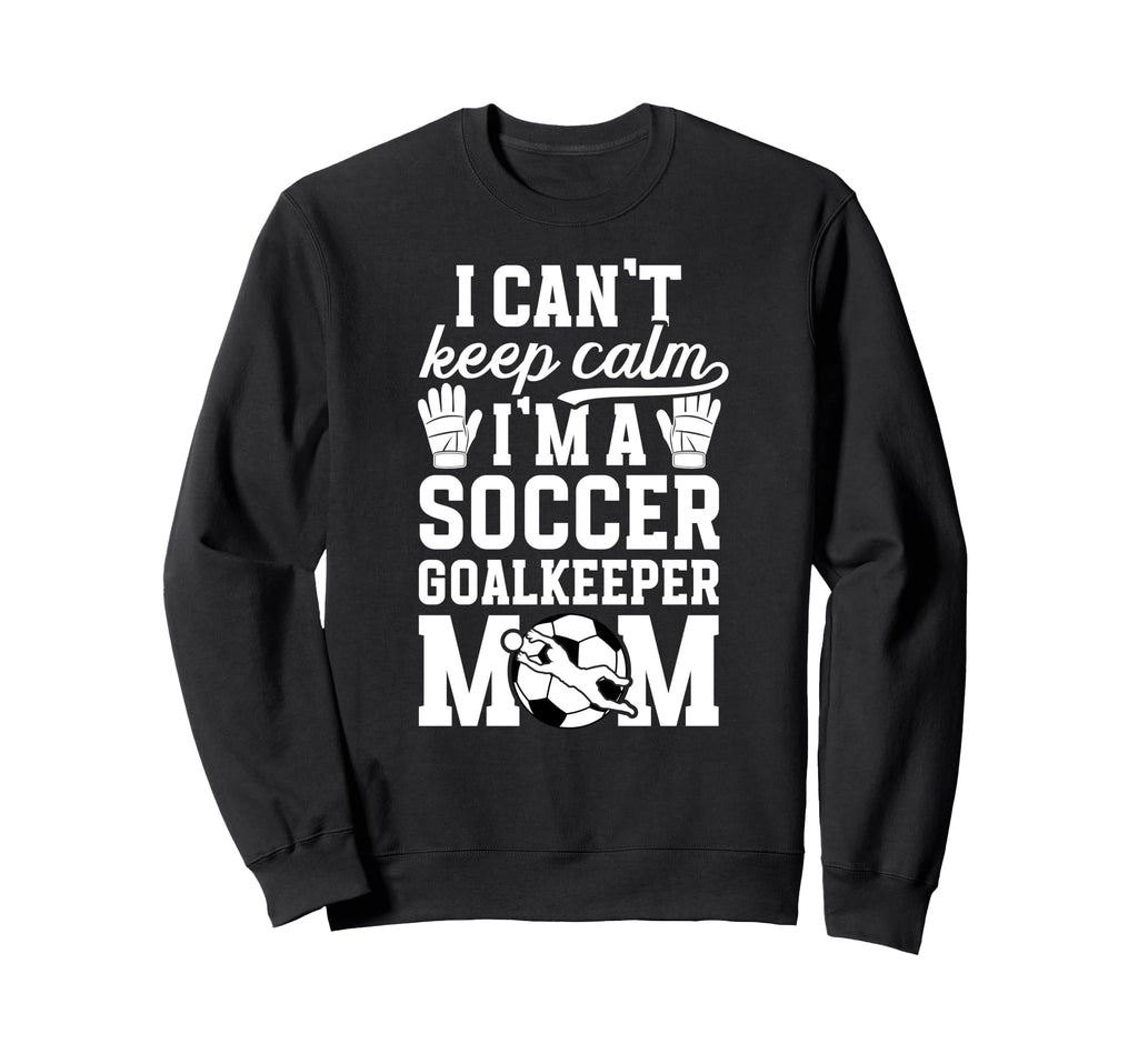 Im Soccer Goalkeeper Mom Soccer Sweatshirt - Unique Graphic for Adults