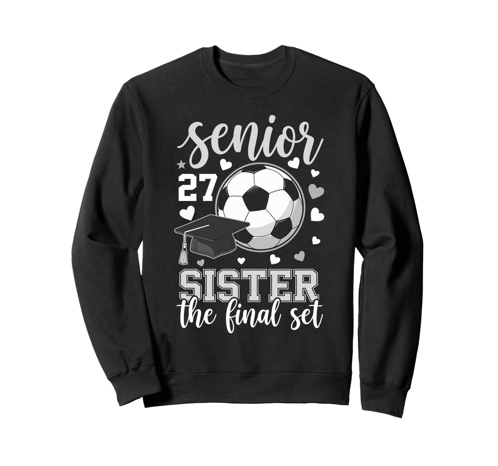 Soccer Senior 2027 Sister Final Sweatshirt - Casual Everyday Wear Unisex