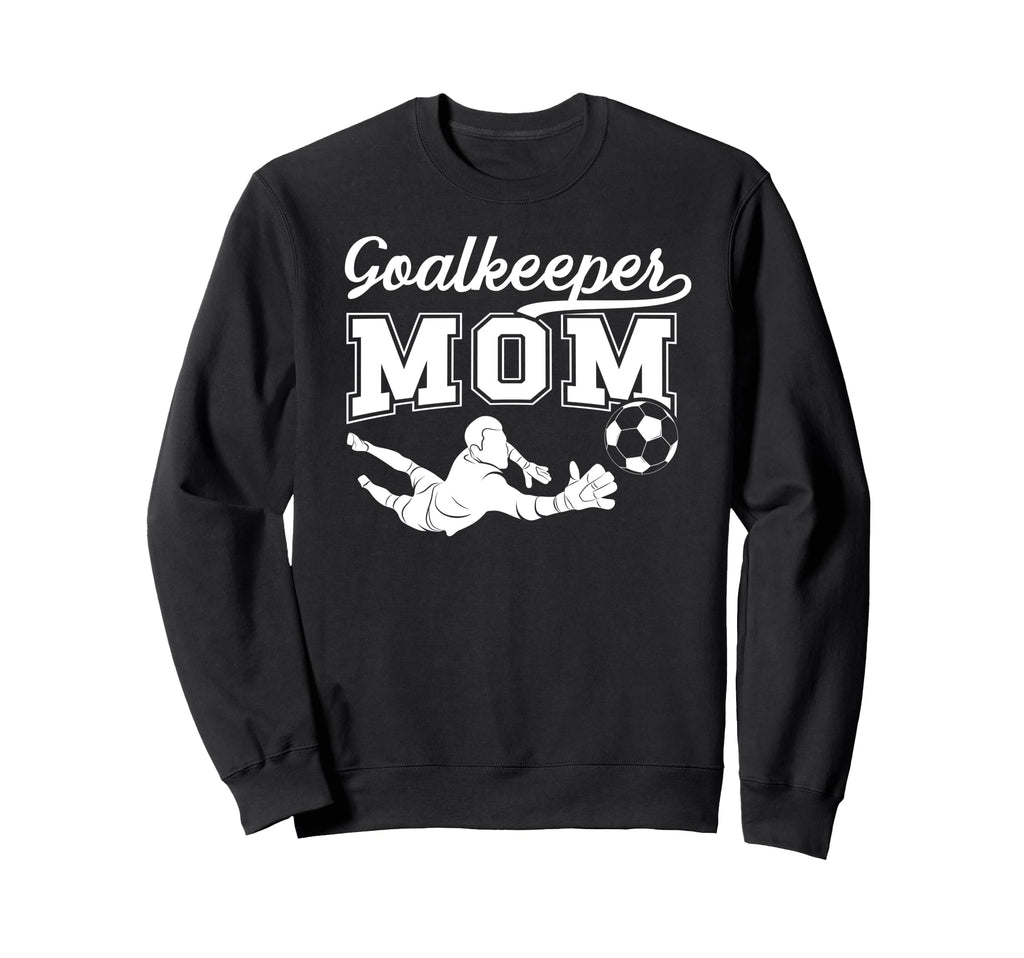 Soccer Goalkeeper Mom Soccer Sweatshirt - Fun Novelty Design for Adults