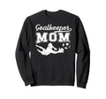 Soccer Goalkeeper Mom Soccer Sweatshirt - Fun Novelty Design for Adults