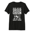 Im Soccer Goalie Cousin Soccer Goalkeeper T-Shirt - Trendy Graphic Unisex