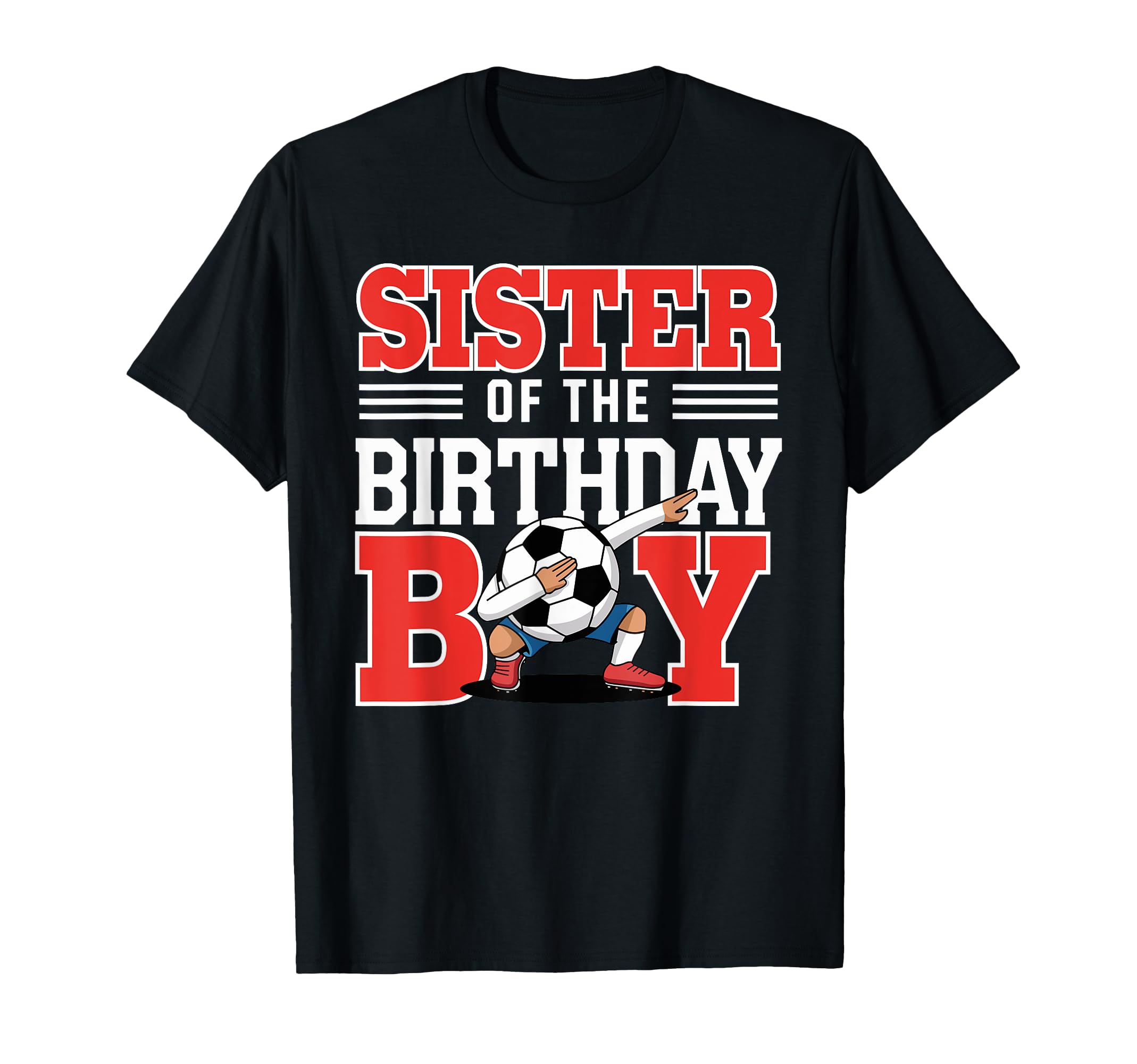 Sister Birthday Soccer Fun Dab T-Shirt - Casual Everyday Wear for Adults