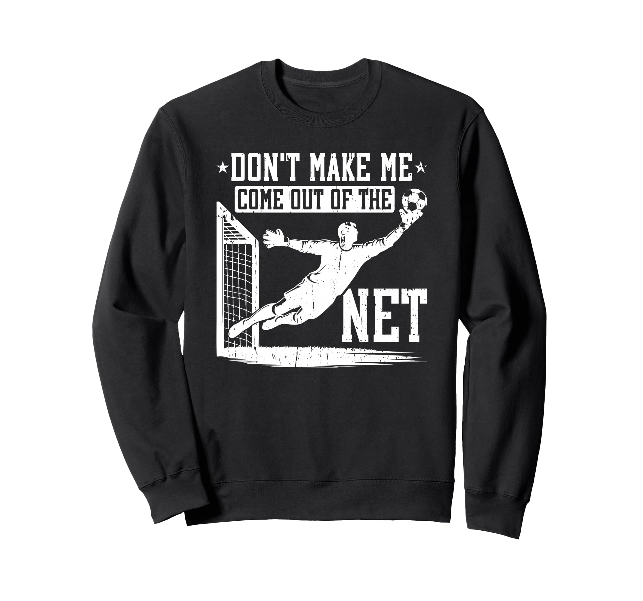 Dont Make Me Come Out Net Soccer Sweatshirt - Fun Novelty Design Men Women