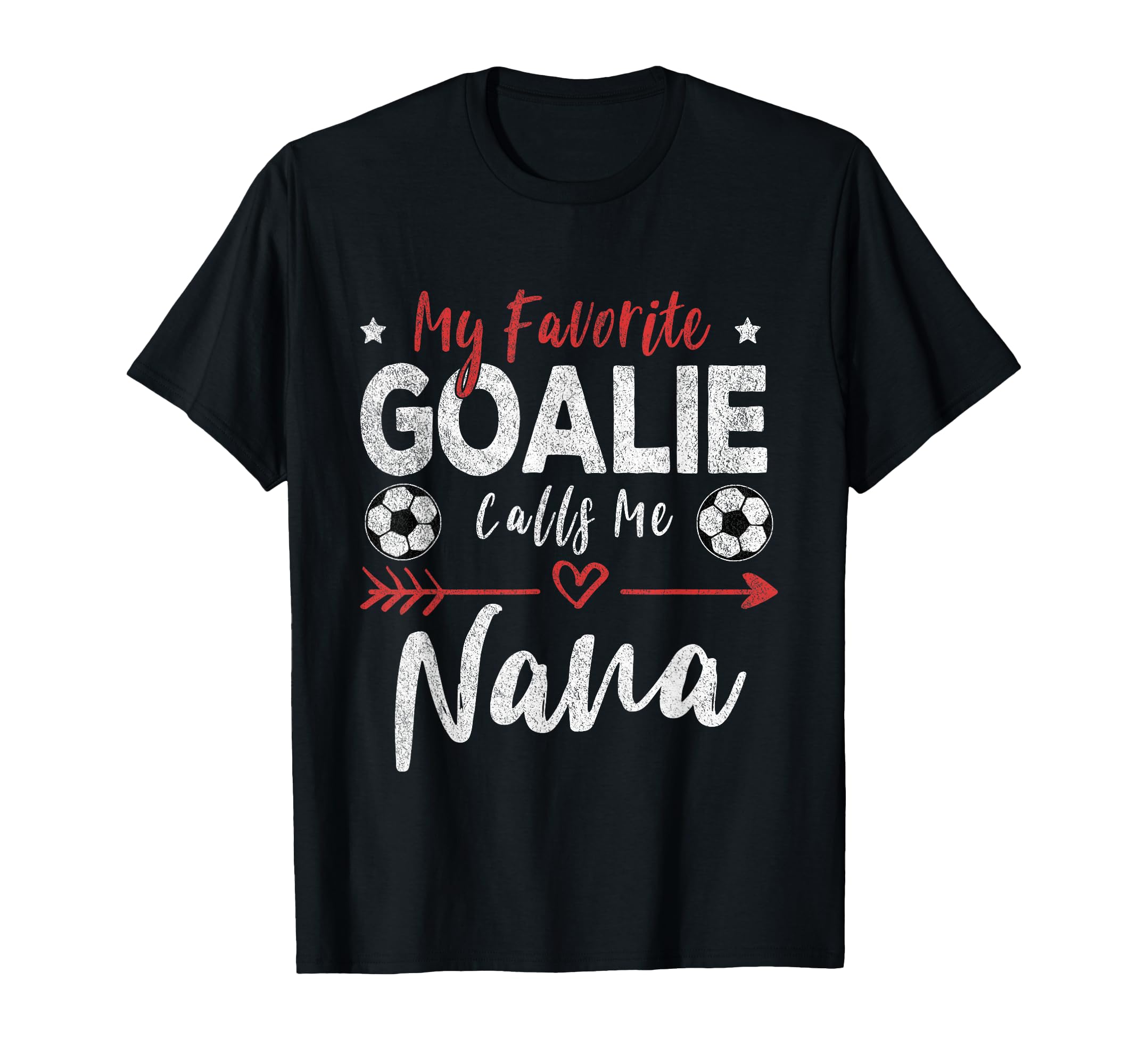 My Favorite Goalie Calls Me Nana T-Shirt - Casual Everyday Wear Men Women