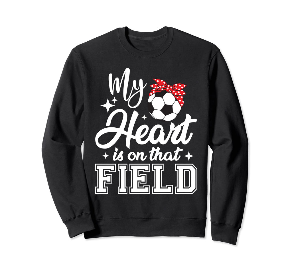 My Heart Is That Field Soccer Mom Sweatshirt - Unique Graphic Men Women