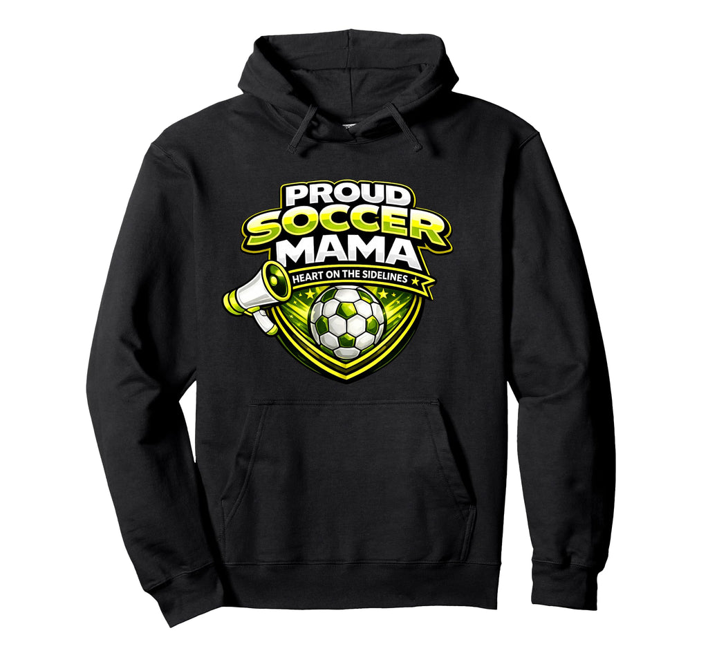 Proud Soccer Mama Funny Sideline Support Hoodie - Unique Graphic Men Women