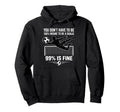 You Dont Have To Be 100 Insane To Be Goalie Hoodie - Graphic Print Unisex
