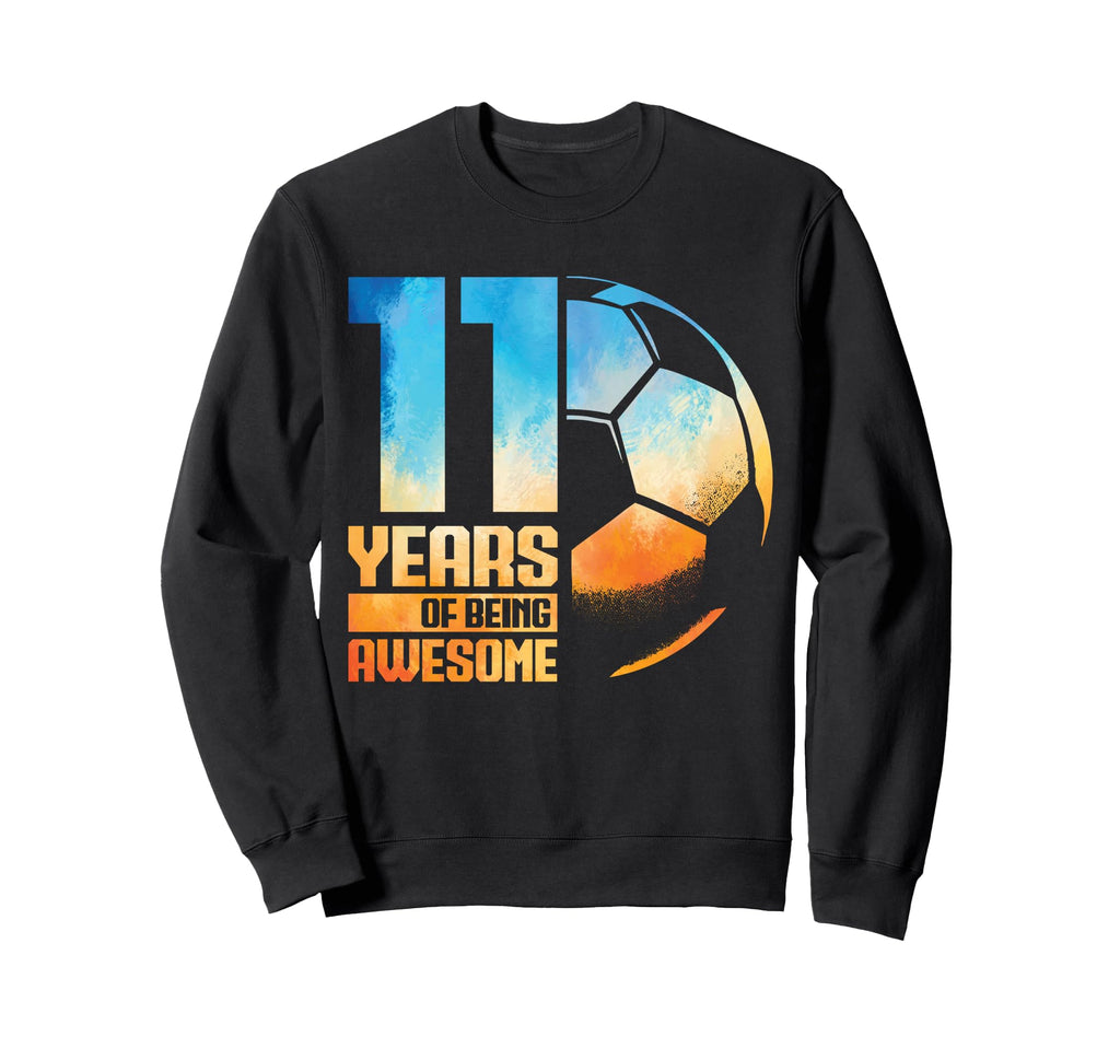 11Th Birthday Soccer Player Sweatshirt - Casual Everyday Wear Men Women