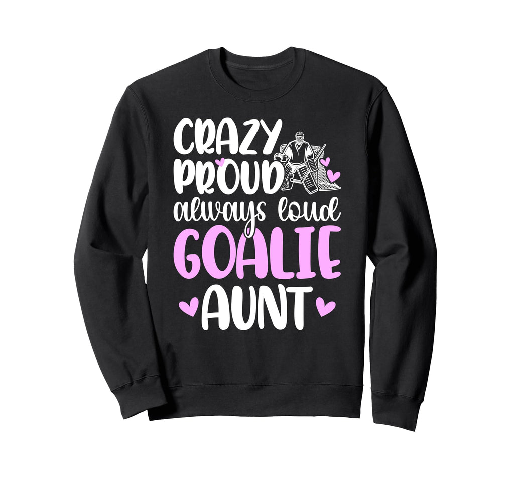 Crazy Proud Hockey Goalie Aunt Sweatshirt - Minimalist Print Men Women