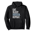 Eat Sleep Soccer Repeat Football Player Hoodie - Novelty Apparel Men Women