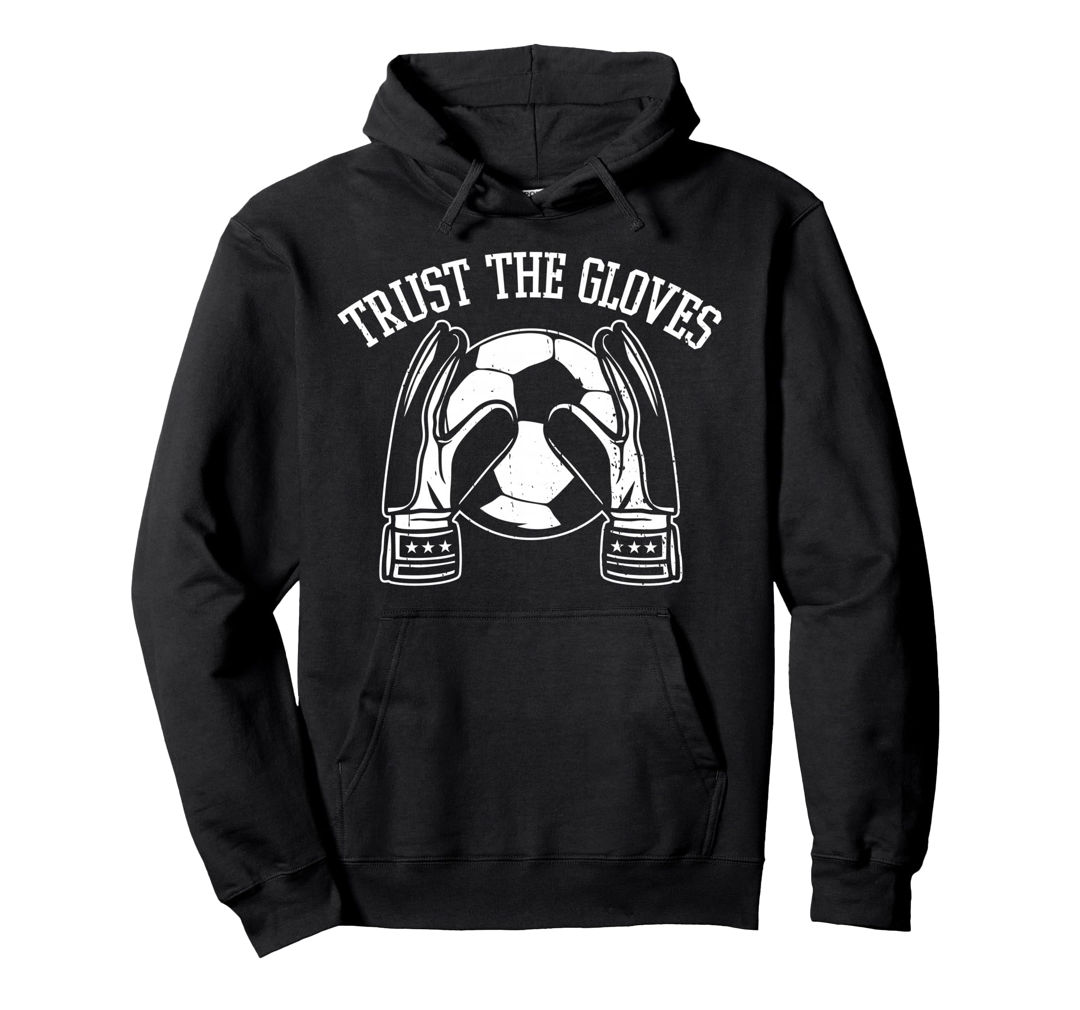 Trust Gloves Soccer Goalie Goalkeeper Hoodie - Novelty Apparel Men Women