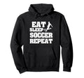 Eat Sleep Soccer Repeat Funny Hoodie - Fun Novelty Design for Adults