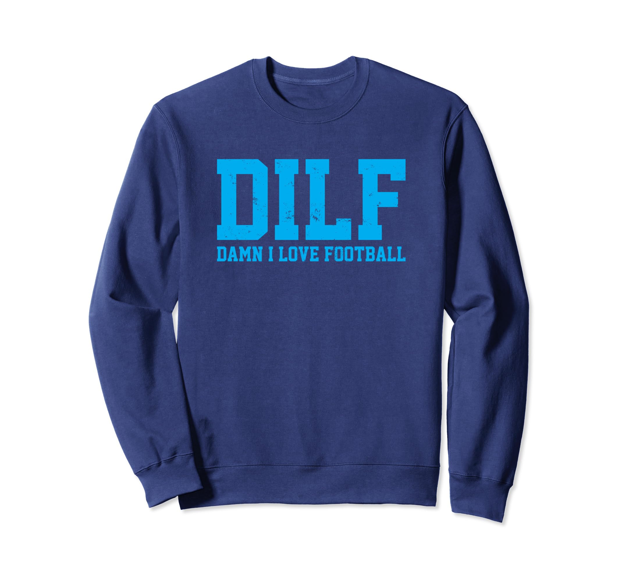 Dilf Damn I Love Football Funny Sweatshirt - Custom Art Print for Adults