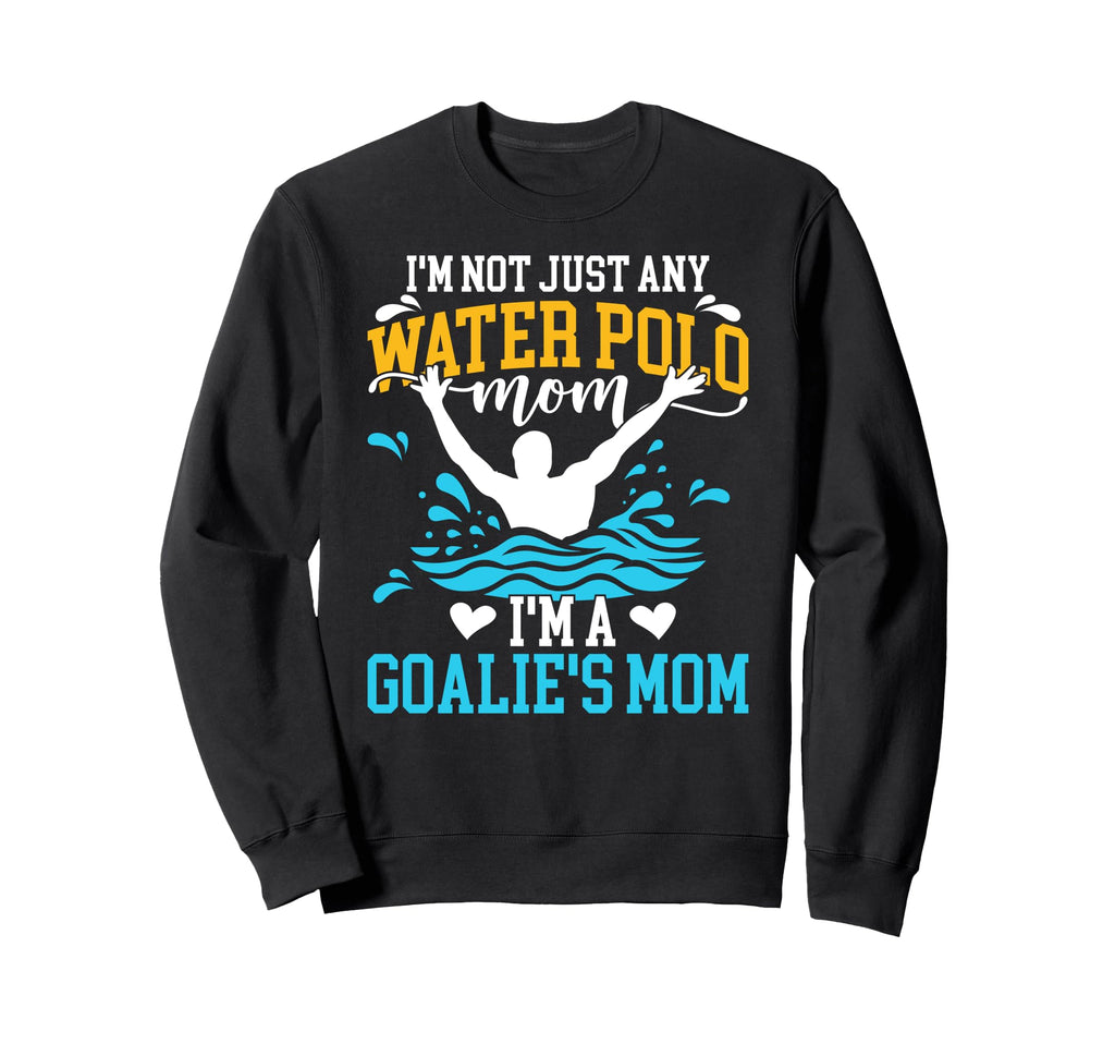 Im Water Polo Goalkeeper Mom Water Sweatshirt - Unique Graphic for Adults