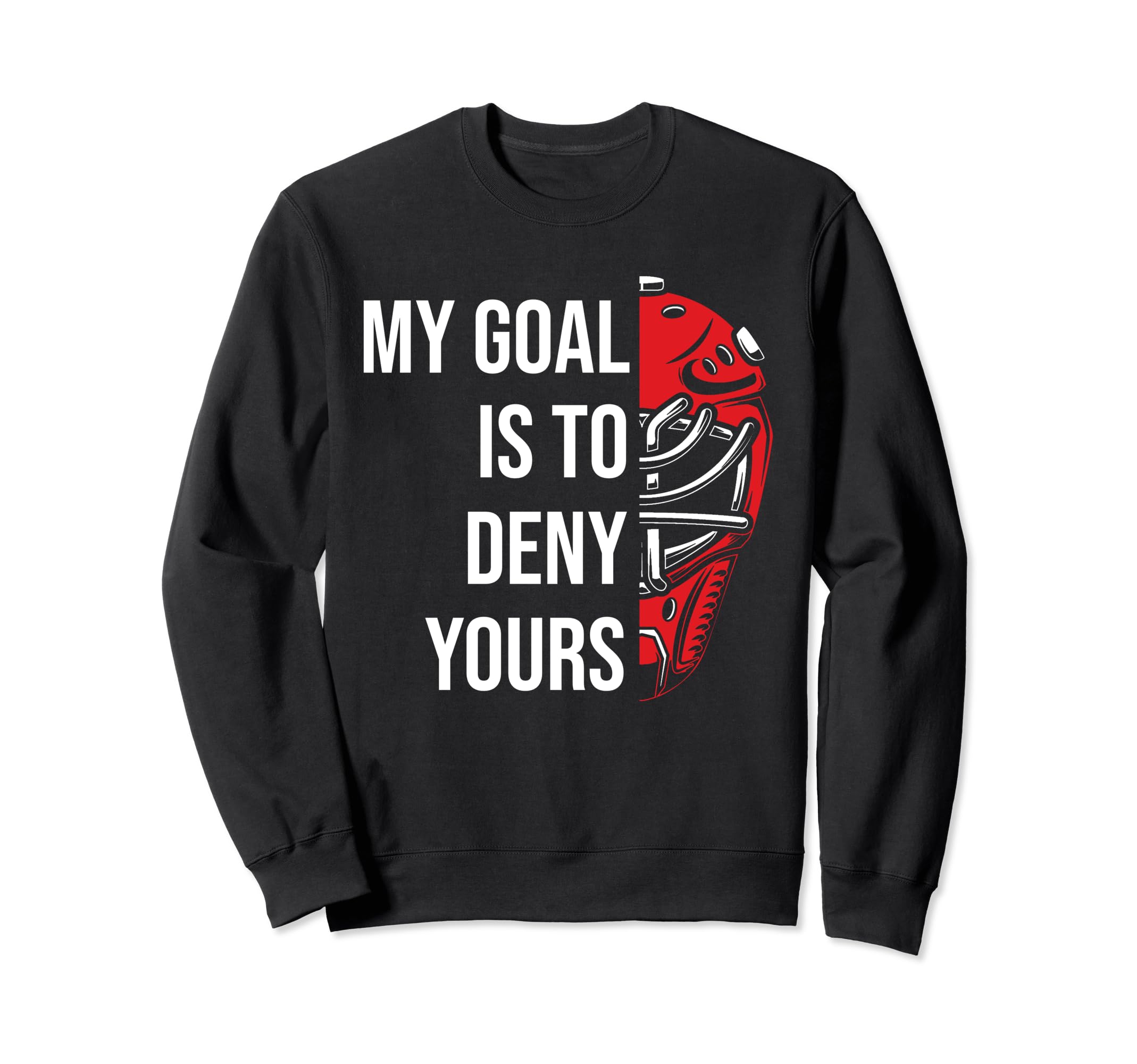 Field Hockey Deny Goals Ice Sweatshirt - Fun Novelty Design Men Women